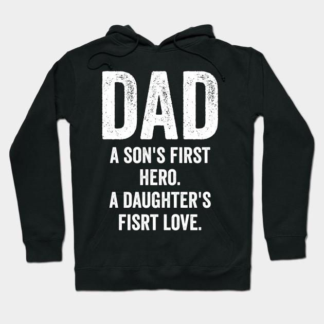 DAD A son's first here A daughter's first love Hoodie by Horisondesignz